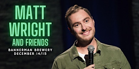 Matt Wright and Friends Comedy Show at Bannerman Brewery