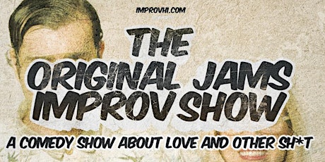 The Original Jams Improv Show - A Comedy Show About Love & Sh*t primary image