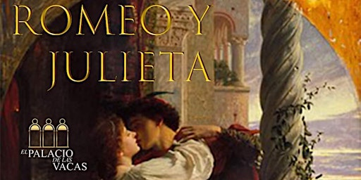 El Palacio de las Vacas Presenta: Romeo y Julieta