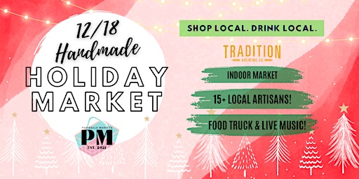 12/18 Handmade Holiday Market @ Tradition Brewing Co.
