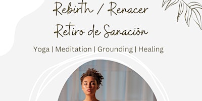 Rebirth / Renacer Retiro de Sanación