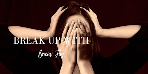 Break-Up With Brain Fog