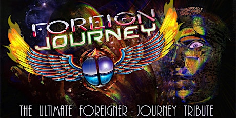 "FOREIGN JOURNEY" The Ultimate Foreigner/Journey Tribute