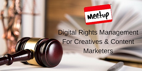 Meetup: Digital Rights Management For Creatives & Content Marketers primary image