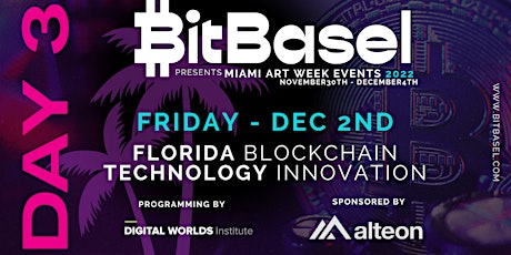 BitBasel's 2022 Miami Art Week - DAY 3 FL BLOCKCHAIN TECH INNOVATION