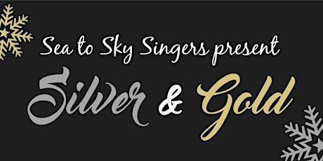 Silver & Gold - presented by the Sea to Sky Singers