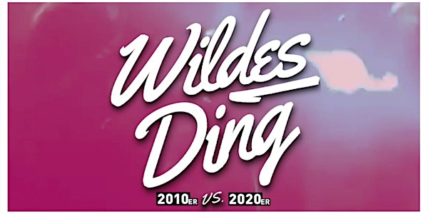 Wildes Ding - 2010er vs. 2020er