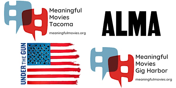Meaningful Movies Tacoma Relaunch @ ALMA - Under the Gun