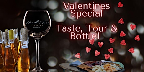 Valentines Taste, Tour & Bottle  wine with the winemaker.
