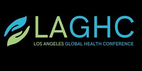 Los Angeles Global Health Conference 2023: Moving Towards Global Solidarity