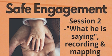 ONLINE - Safe engagement (“what is he saying”, recording and mapping. ) 2/3
