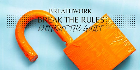 Conscious Breathwork: Break the Rules (Without the Guilt) primary image