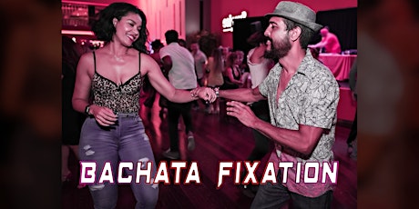 Bachata Fixation – 3rd Friday Bachata Night – Class & Dance Party!