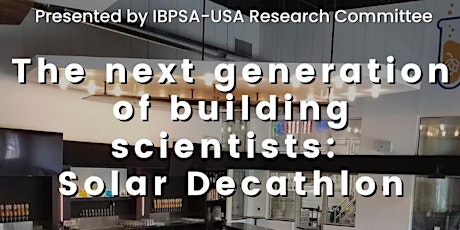 The next generation of building scientists: Solar Decathlon