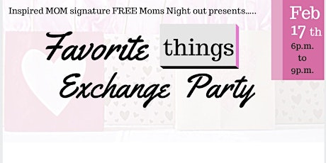 FREE Moms Night Out “Favorite things party”  primary image