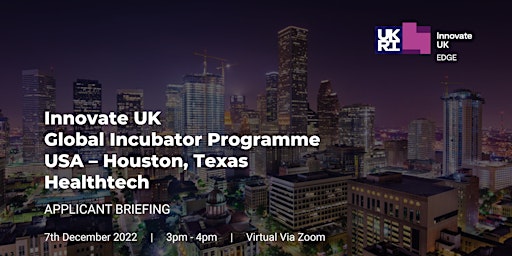 Global Incubator Programme USA (Houston) Healthtech Applicant Briefing