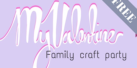 “My valentine” family craft party primary image