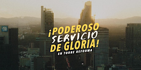Imagen principal de ¡Poderoso Servicio de Gloria en Torre Reforma!