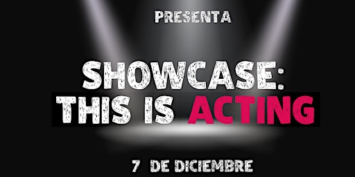 Showcase: This is Acting.