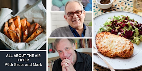 All About the Air Fryer with Bruce Weinstein and Mark Scarbrough