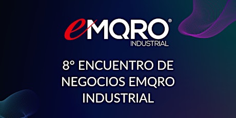 8 Encuentro de Negocios EMQRO Industrial Polígonos Empresariales