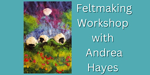 Felt Making workshop with Andrea Hayes