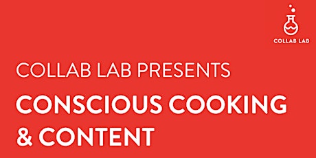 Collab Lab: Conscious Cooking & Content