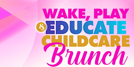 Wake, Play, & Educate Childcare Brunch