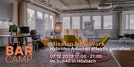 Barcamp im hub42 - Mission New Work - Hybrides Arbeiten effektiv gestalten