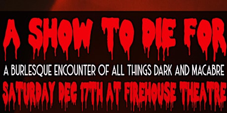 A Show To Die For: A burlesque encounter of all things dark and macabre!
