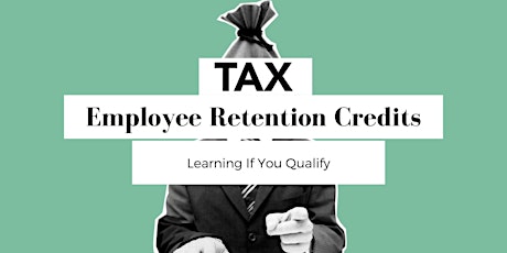 Employee Retention Credits...Are You Leaving Money on the Table?