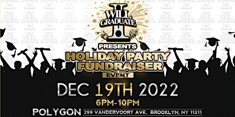 I WILL GRADUATE PRESENTS: A HOLIDAY PARTY FUNDRAISER