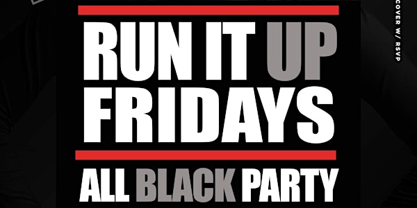 Run It UP Fridays: ALL BLACK Party  @ Culture Addison