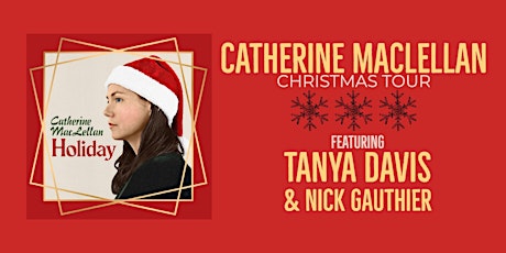 Catherine MacLellan Christmas Show w/ Tanya Davis - December 4th - $40