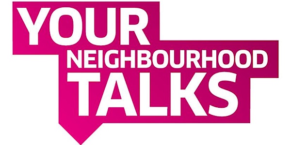 Your Neighbourhood Talks March 2018