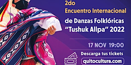 Encuentro Internacional de  Danzas Folklóricas "Tushuk Allpa" 2022