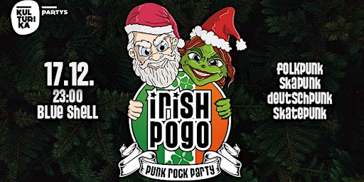 Irish Pogo Party // 17.12.2022 // Blue Shell