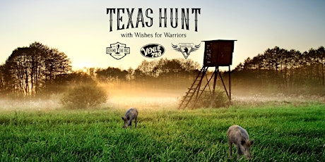 Texas Hunt with Wishes for Warriors Fundraiser Tickets