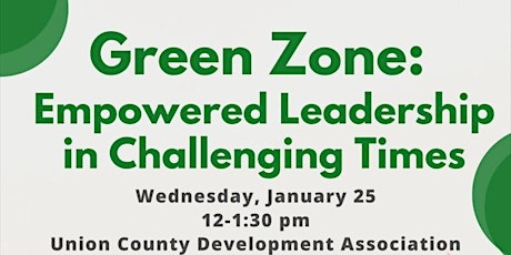 Green Zone: Empowered Leadership in Challenging Times