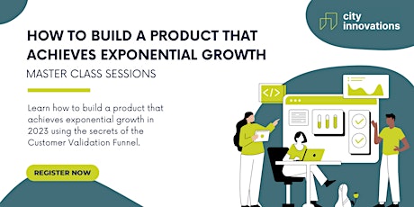 Master Class: How to Build a Product that Achieves Exponential Growth