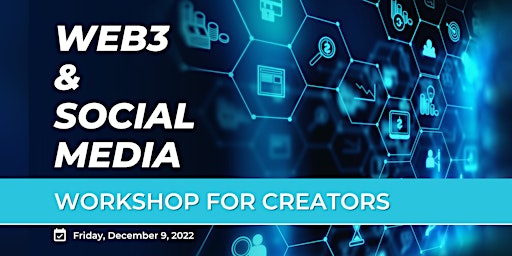 Web3 Social Media for Creators Workshop -December 2022