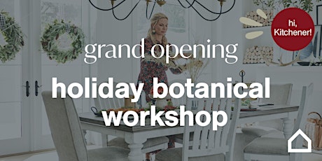 Ashley Kitchener Grand Opening Holiday Botanical Workshop