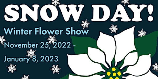 Winter Flower Show: Snow Day! Tour