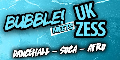 Bubble meets UK Zess! Wembley! primary image