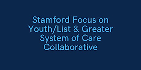 Stamford Youth /LIST & Greater System of Collaborative