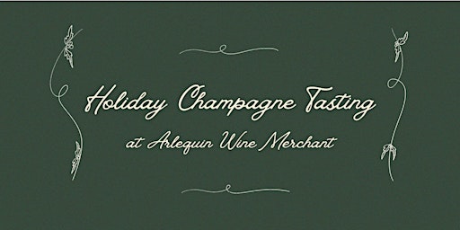 Holiday Champagne Tasting at Arlequin Wine Merchant