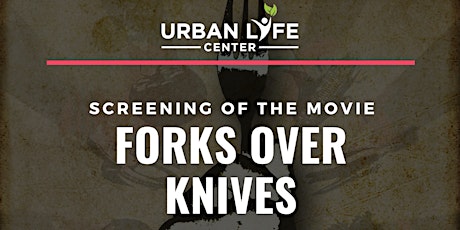 Forks Over Knives Movie Screening & Plant-Based Food Samples
