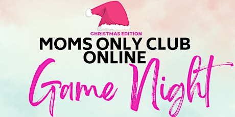 MOMS ONLY ONLINE GAME NIGHT