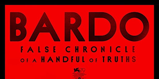 Bardo, False Chronicles of a Handful of Truths