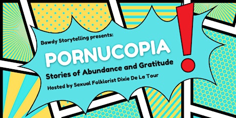 Bawdy Storytelling's 'Pornucopia: Stories of Abundance and Gratitude' primary image